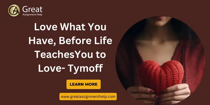 Love what you have, before life teaches you to love - tymoff