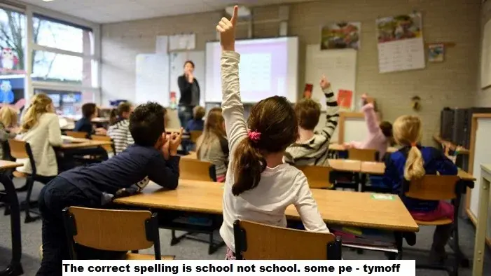 The correct spelling is school not school. some pe - tymoff